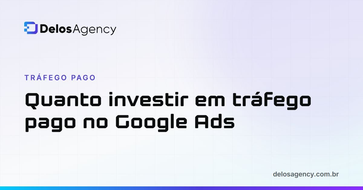 Capa da Delos Agency: Quanto investir em tráfego pago no Google Ads
